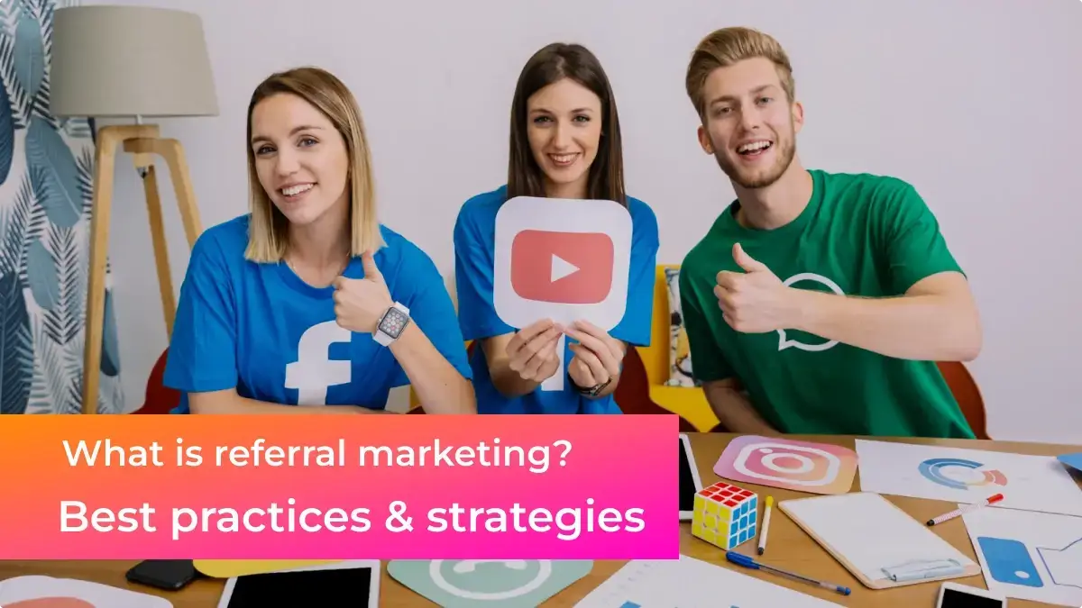 What is Referral marketing? Best Practices & Strategies